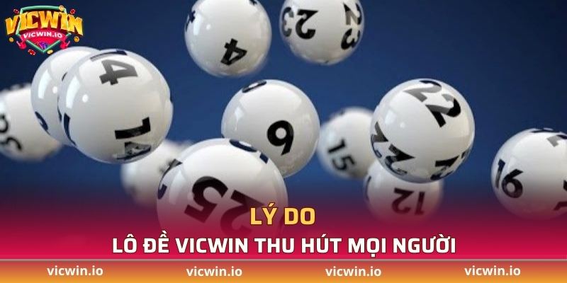 Lý do lô đề VICWIN thu hút mọi người