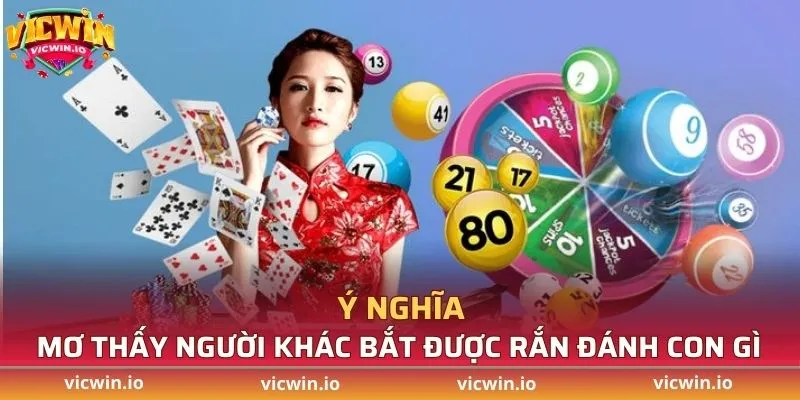 Ý nghĩa mơ thấy người khác bắt được rắn